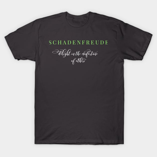 Schadenfreude - delight in the misfortune of others T-Shirt by AlternativeEye